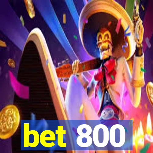 bet 800